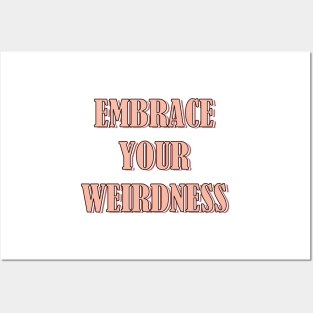 Embrace your weirdness Posters and Art